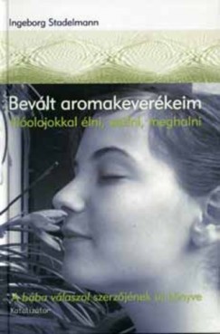 Ingeborg Stadelmann: Bevált aromakeverékeim